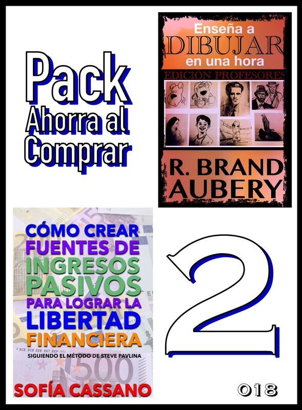 Pack Ahorra al Comprar 2: nº 018: Cómo crear fuentes de ingresos pasivos para lograr la libertad financiera & Enseña a dibujar en una hora