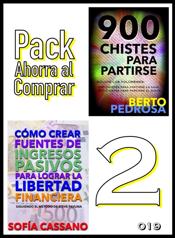 Pack Ahorra al Comprar 2: nº 019: Cómo crear fuentes de ingresos pasivos para lograr la libertad financiera & 900 Chistes para partirse