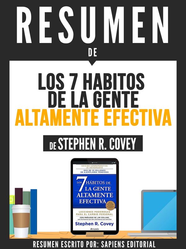 Los 7 Habitos de la Gente Altamente Efectiva (The 7 Habits of Highly Effective People): Resumen Del Libro De Stephen Covey