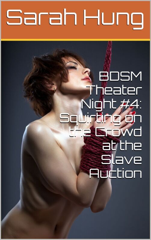 BDSM Theater Night #4: Squirting on the Crowd at the Slave Auction