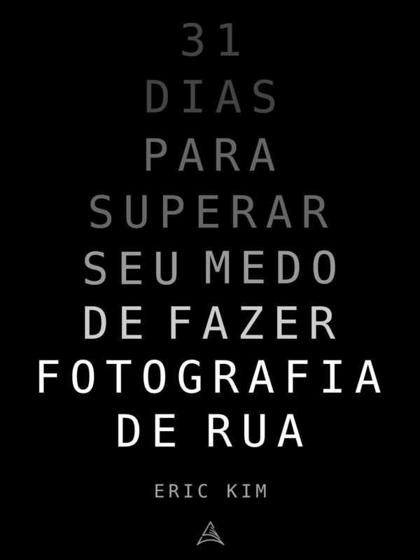31 Dias para superar seu medo de fazer fotografia de rua