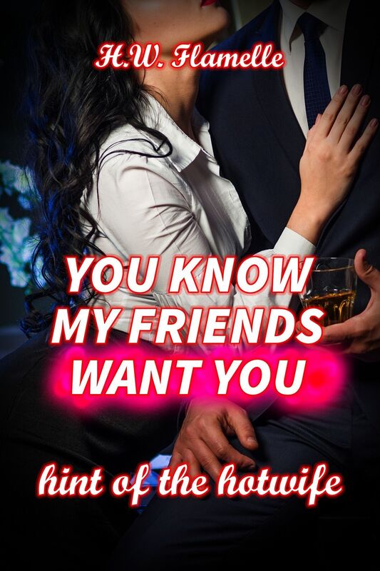 You Know my Friends Want You: Hint of the Hotwife