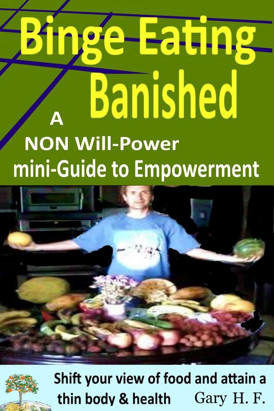 Binge Eating Banished: A Non Will-Power Mini-Guide To Empowerment