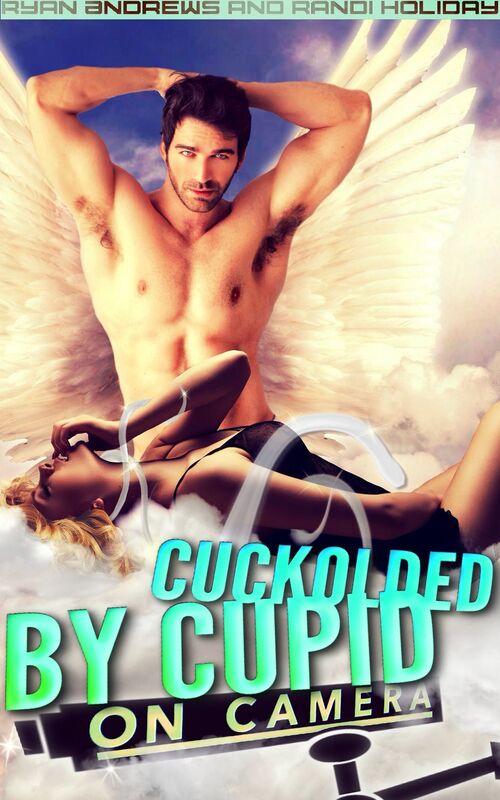 Cuckolded By Cupid On Camera