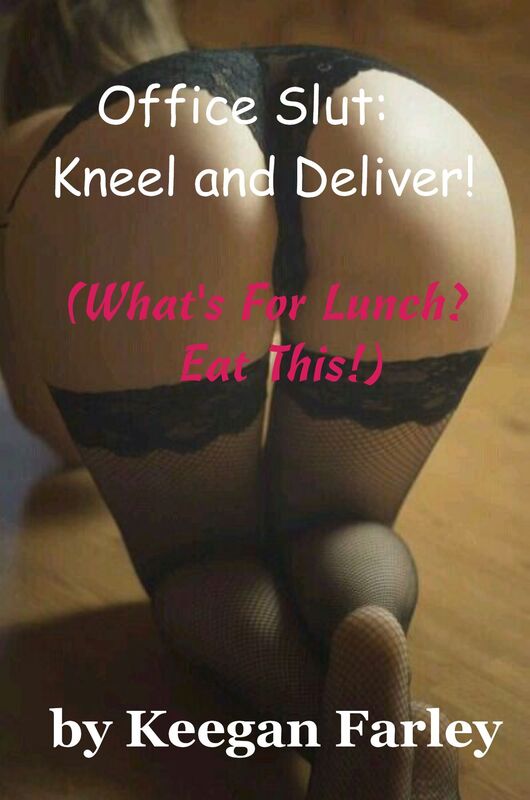 Office Slut: Kneel and Deliver! (What's For Lunch? Eat This!)