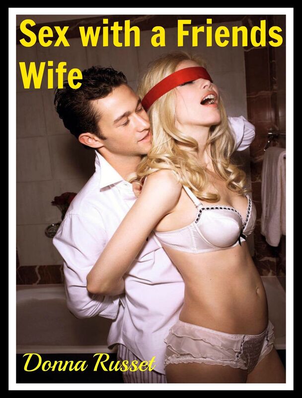 Sex with a Friends Wife