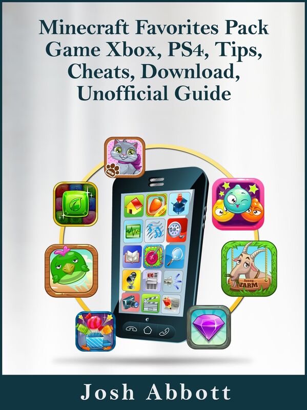 Minecraft Favorites Pack Game Xbox, PS4, Tips, Cheats, Download, Unofficial Guide