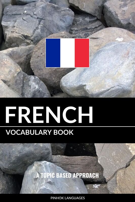 French Vocabulary Book: A Topic Based Approach