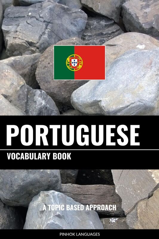 Portuguese Vocabulary Book: A Topic Based Approach