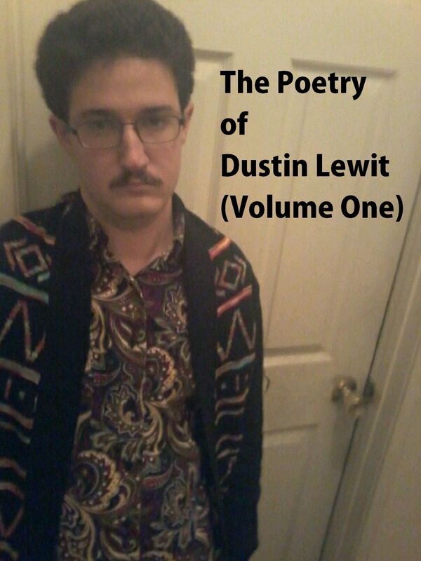 The Poetry of Dustin Lewit (Volume One)