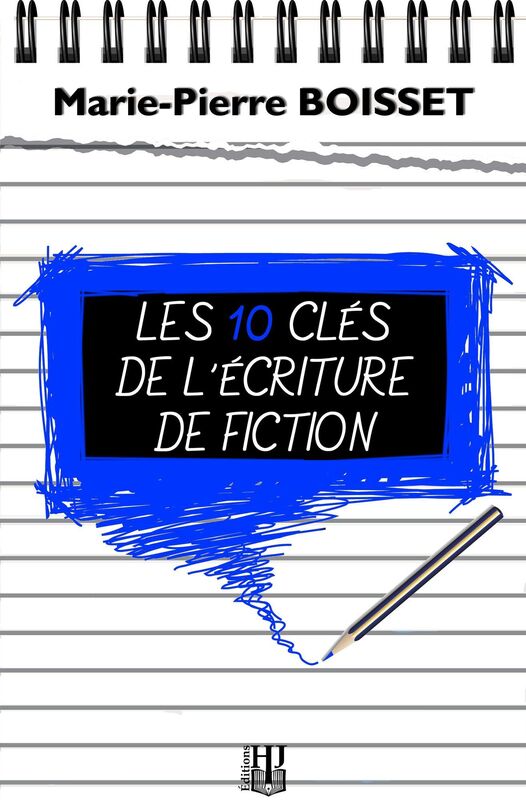 Les 10 cles de l'ecriture de fiction