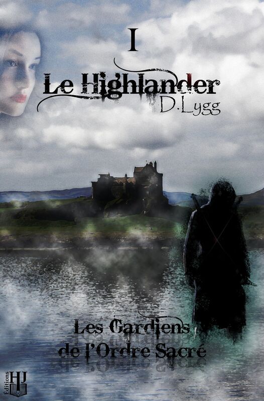 Les Gardiens de l'Ordre Sacré: Tome 1 : Le Highlander