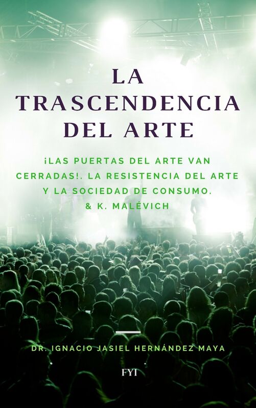 La trascendencia del arte. Las puertas del arte van cerradas! La resistencia del arte y la sociedad de consumo & K. Malévich