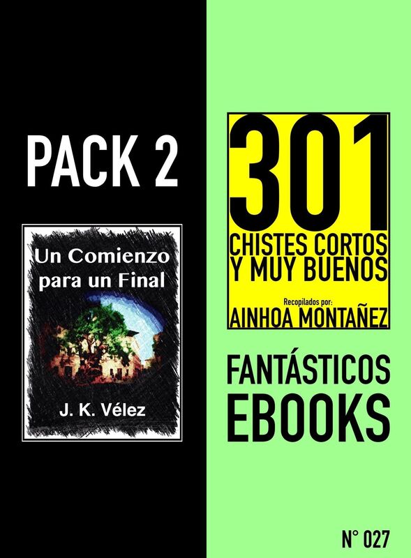 Pack 2 Fantásticos ebooks, nº27. Un Comienzo para un Final & 301 Chistes Cortos y Muy Buenos