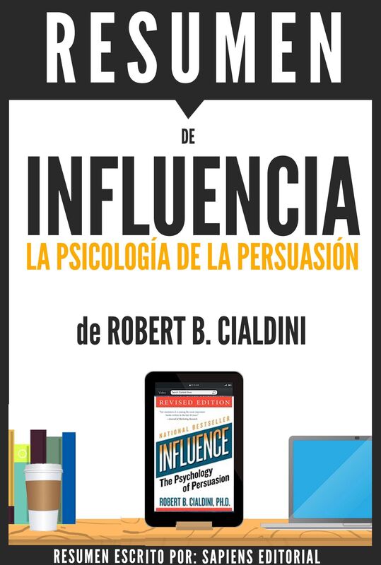 Influencia: La Psicologia De La Persuasion (Influence): Resumen Del Libro De Robert B. Cialdini
