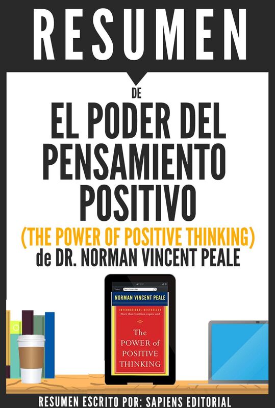 El Poder del Pensamiento Positivo: Una Guia Practica Para Dominar Los Problemas De La Vida Cotidiana (The Power of Positive Thinking): Resumen del Libro de Norman Vincent Peale