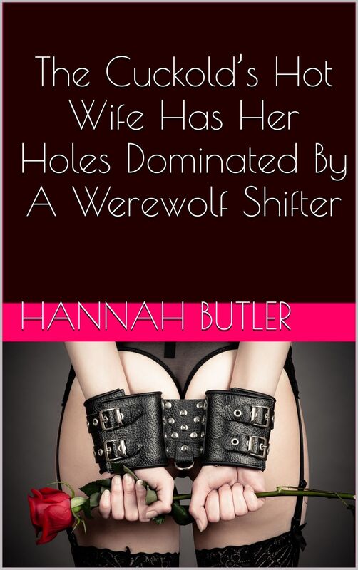 The Cuckold's Hot Wife Has Her Holes Dominated By A Werewolf Shifter