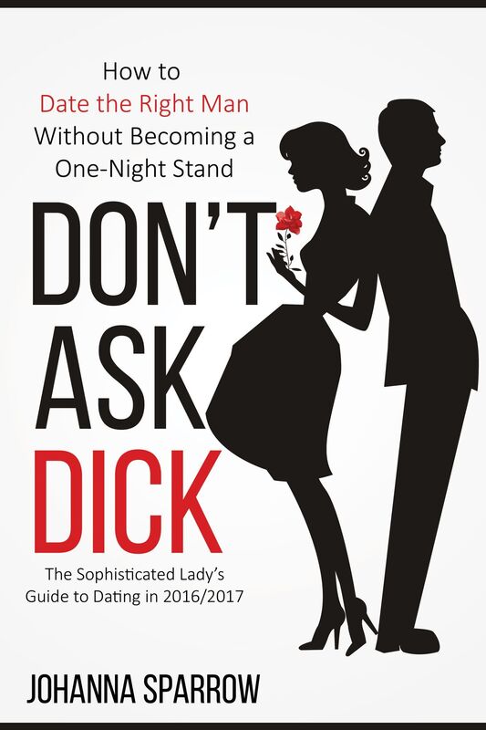 Don't Ask Dick; How to Date the Right Man Without Becoming a One-Night Stand