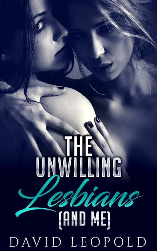 The Unwilling Lesbians (and Me)