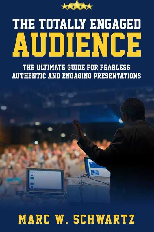 The Totally Engaged Audience: The Ultimate Guide For Fearless, Authentic and Engaging Presentations