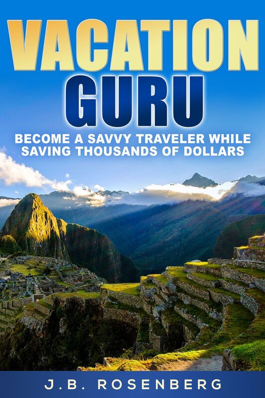 Vacation Guru: Become a Savvy Traveler While Saving Thousands of Dollars
