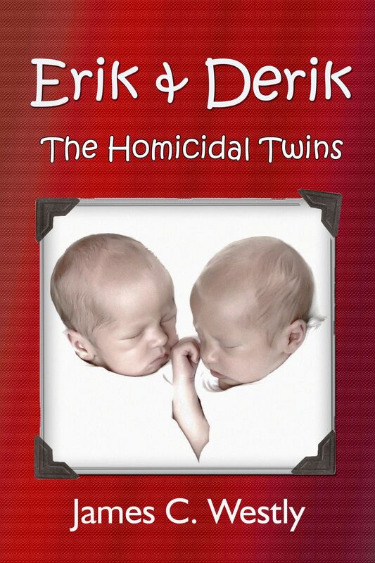 Erik & Derik, The Homicidal Twins