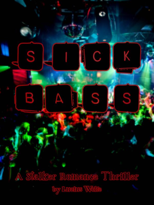 Sick Bass: A Stalker Romance