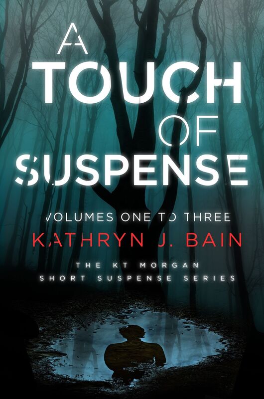 A Touch of Suspense (Volumes One to Three of The KT Morgan Short Suspense Series)