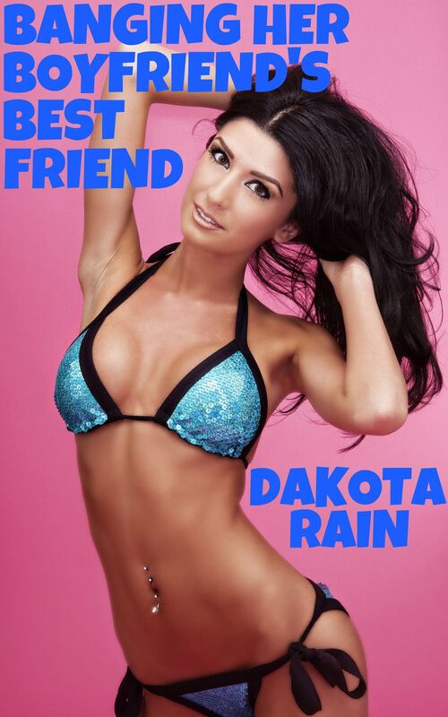 Banging Her Boyfriend's Best Friend
