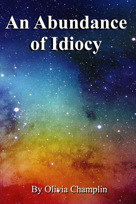 An Abundance of Idiocy