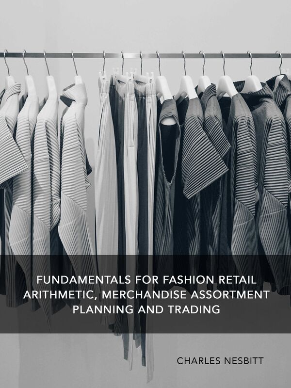 Fundamentals for Fashion Retail Arithmetic, Merchandise Assortment Planning and Trading