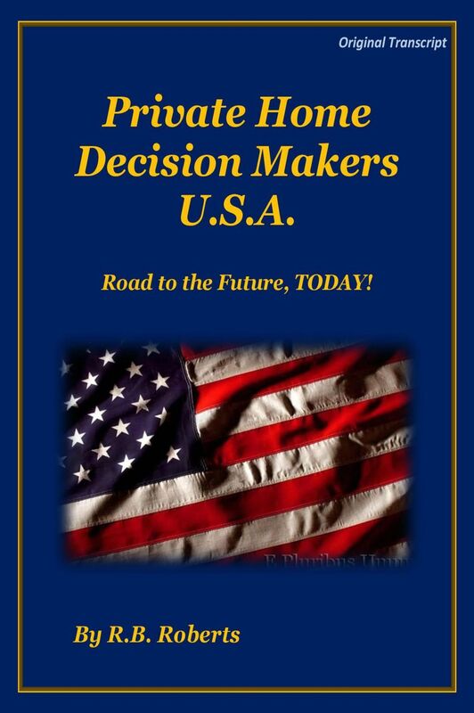 Private Home Decision Makers U.S.A. - Road The Future, TODAY! [Original Transcript)