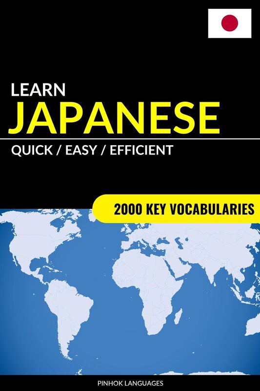 Learn Japanese: Quick / Easy / Efficient: 2000 Key Vocabularies