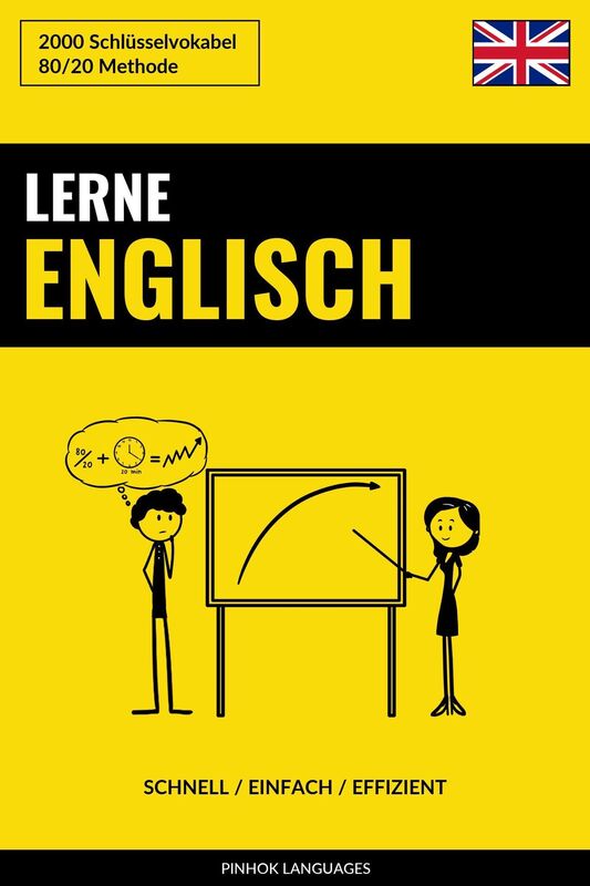 Lerne Englisch: Schnell / Einfach / Effizient: 2000 Schlüsselvokabel