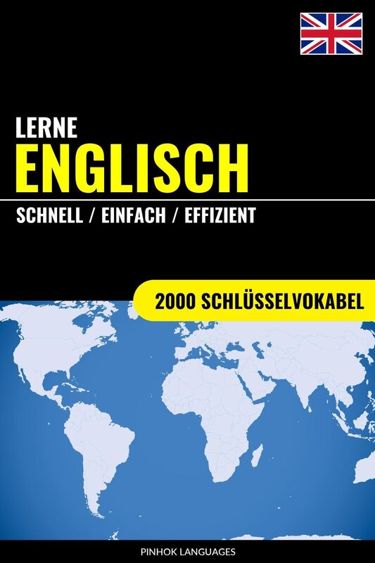 Lerne Englisch: Schnell / Einfach / Effizient: 2000 Schlüsselvokabel