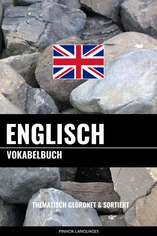 Englisch Vokabelbuch: Thematisch Gruppiert & Sortiert