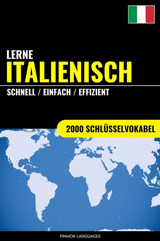 Lerne Italienisch: Schnell / Einfach / Effizient: 2000 Schlüsselvokabel