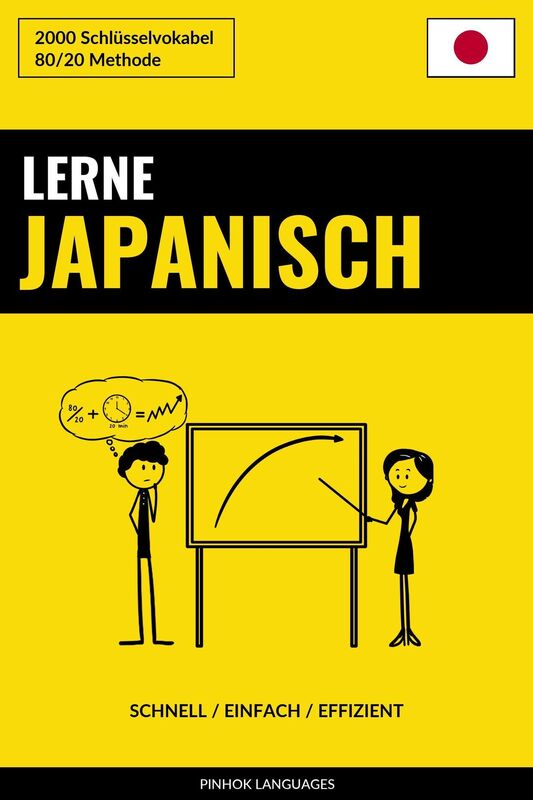 Lerne Japanisch: Schnell / Einfach / Effizient: 2000 Schlüsselvokabel