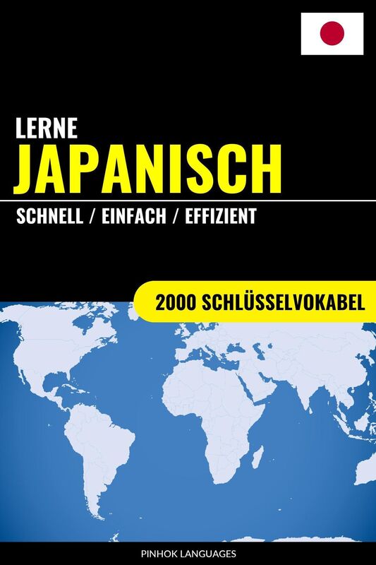 Lerne Japanisch: Schnell / Einfach / Effizient: 2000 Schlüsselvokabel