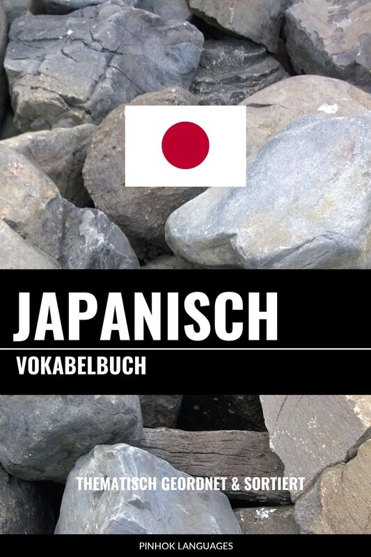 Japanisch Vokabelbuch: Thematisch Gruppiert & Sortiert