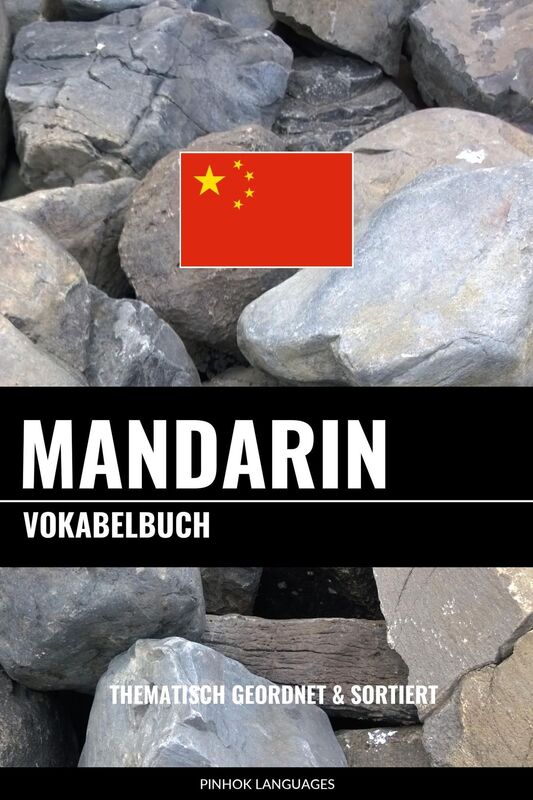 Mandarin Vokabelbuch: Thematisch Gruppiert & Sortiert