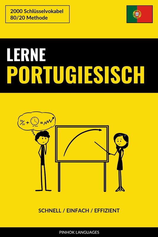 Lerne Portugiesisch: Schnell / Einfach / Effizient: 2000 Schlüsselvokabel
