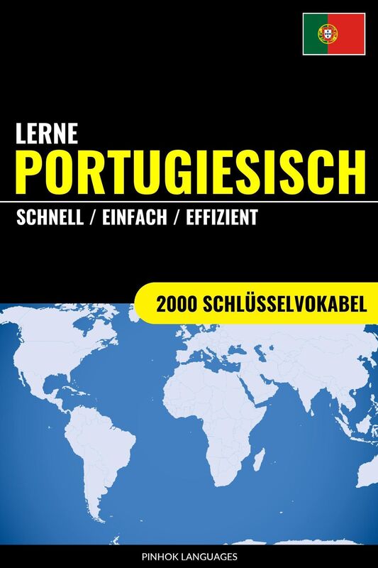 Lerne Portugiesisch: Schnell / Einfach / Effizient: 2000 Schlüsselvokabel
