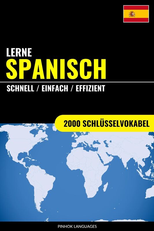 Lerne Spanisch: Schnell / Einfach / Effizient: 2000 Schlüsselvokabel