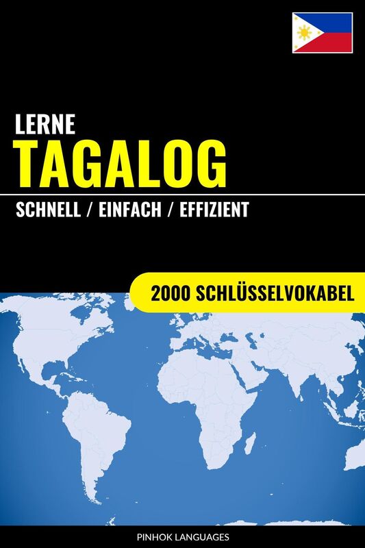 Lerne Tagalog: Schnell / Einfach / Effizient: 2000 Schlüsselvokabel