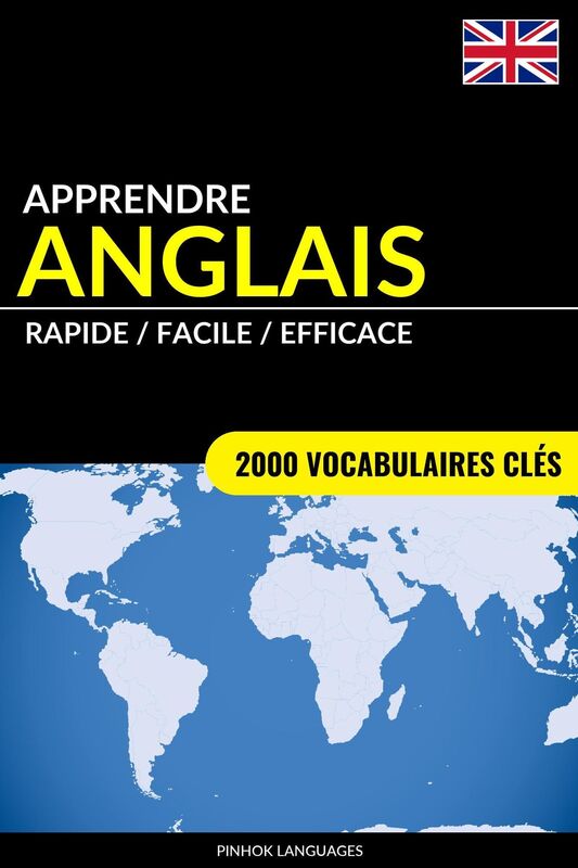 Apprendre l'anglais: Rapide / Facile / Efficace: 2000 vocabulaires clés