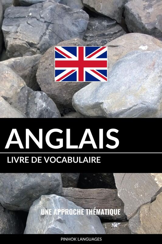 Livre de vocabulaire anglais: Une approche thématique