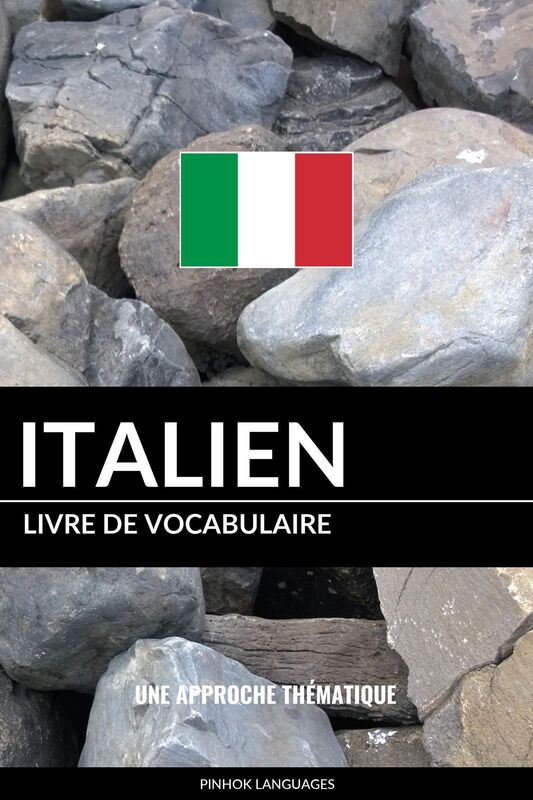 Livre de vocabulaire italien: Une approche thématique