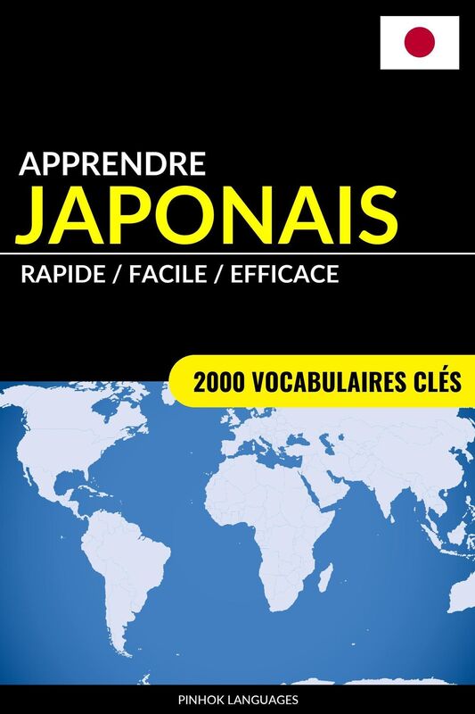 Apprendre le japonais: Rapide / Facile / Efficace: 2000 vocabulaires clés