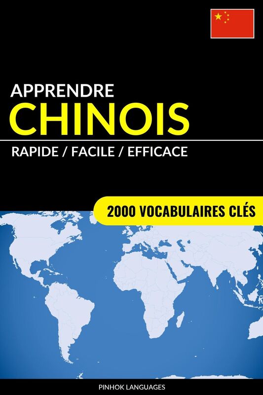 Apprendre le chinois: Rapide / Facile / Efficace: 2000 vocabulaires clés